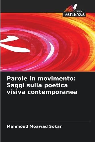 Parole in movimento: Saggi sulla poetica visiva contemporanea
