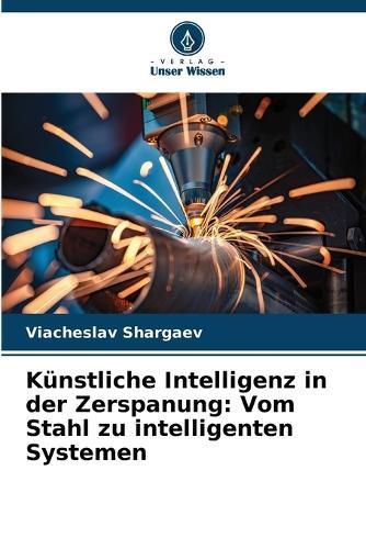Künstliche Intelligenz in der Zerspanung: Vom Stahl zu intelligenten Systemen