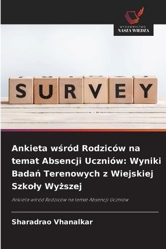 Ankieta wśród Rodziców na temat Absencji Uczniów: Wyniki Badań Terenowych z Wiejskiej Szkoly Wyższej