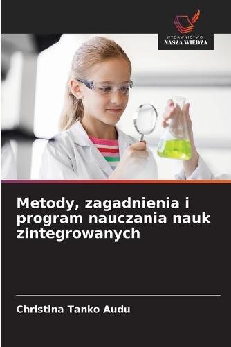 Metody, zagadnienia i program nauczania nauk zintegrowanych