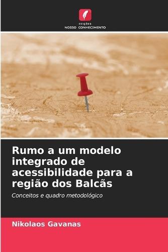 Rumo a um modelo integrado de acessibilidade para a região dos Balcãs
