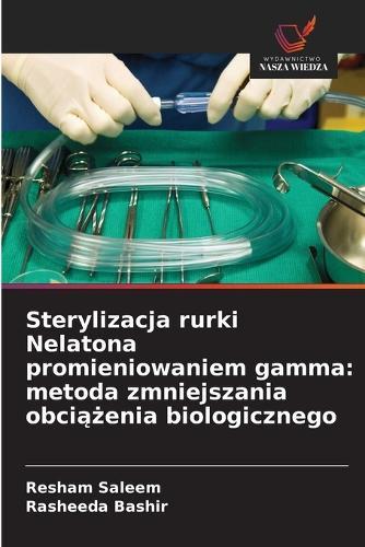 Sterylizacja rurki Nelatona promieniowaniem gamma: metoda zmniejszania obciążenia biologicznego