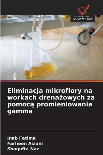 Eliminacja mikroflory na workach drenażowych za pomocą promieniowania gamma