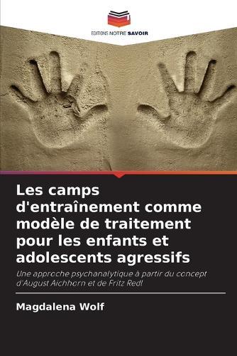Les camps d'entraînement comme modèle de traitement pour les enfants et adolescents agressifs