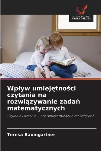 Wplyw umiejętności czytania na rozwiązywanie zadań matematycznych