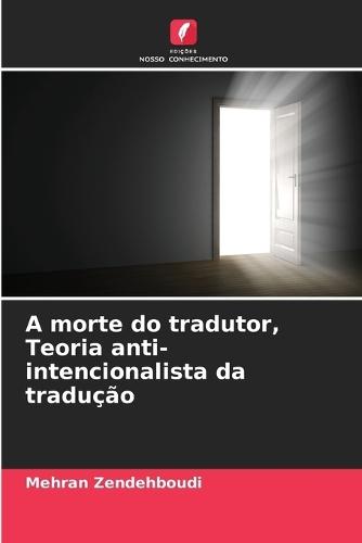 A morte do tradutor, Teoria anti-intencionalista da tradução