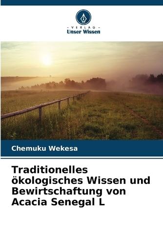 Traditionelles ökologisches Wissen und Bewirtschaftung von Acacia Senegal L