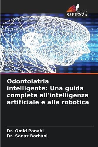 Odontoiatria intelligente: Una guida completa all'intelligenza artificiale e alla robotica