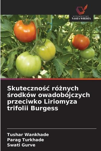 Skutecznośc różnych środków owadobójczych przeciwko Liriomyza trifolii Burgess