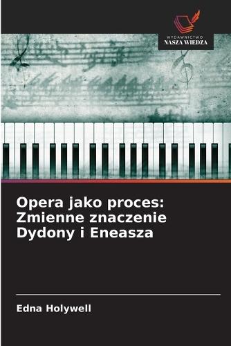 Opera jako proces: Zmienne znaczenie Dydony i Eneasza