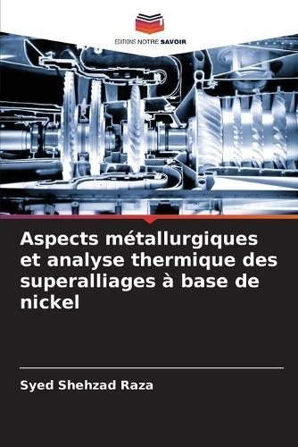 Aspects métallurgiques et analyse thermique des superalliages à base de nickel