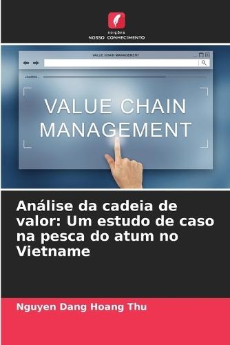 Análise da cadeia de valor: Um estudo de caso na pesca do atum no Vietname