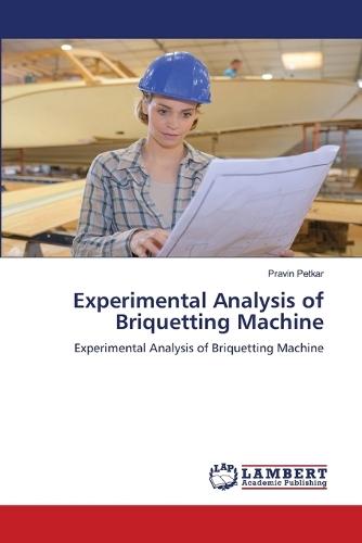 Experimental Analysis of Briquetting Machine