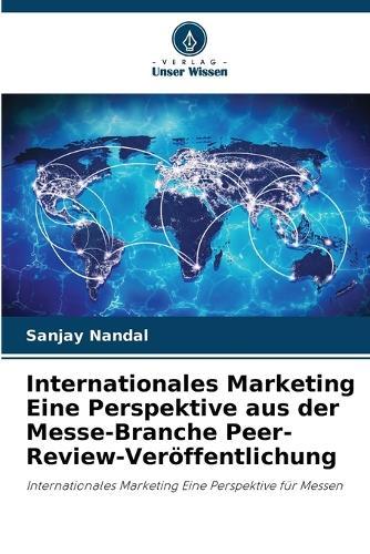 Internationales Marketing Eine Perspektive aus der Messe-Branche Peer-Review-Veröffentlichung