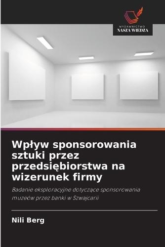 Wplyw sponsorowania sztuki przez przedsiębiorstwa na wizerunek firmy