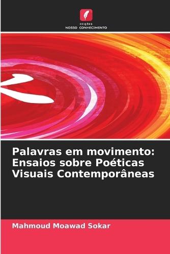 Palavras em movimento: Ensaios sobre Poéticas Visuais Contemporâneas