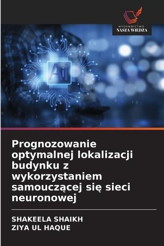 Prognozowanie optymalnej lokalizacji budynku z wykorzystaniem samouczącej się sieci neuronowej