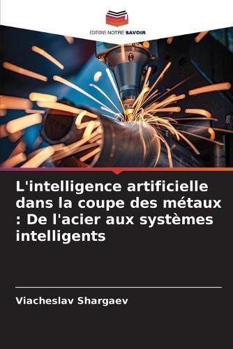 L'intelligence artificielle dans la coupe des métaux: De l'acier aux systèmes intelligents
