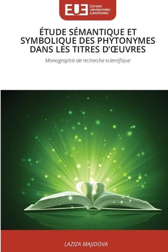 Étude Sémantique Et Symbolique Des Phytonymes Dans Les Titres d'Oeuvres