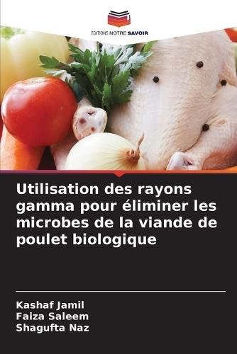 Utilisation des rayons gamma pour éliminer les microbes de la viande de poulet biologique
