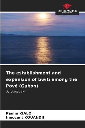 The establishment and expansion of bwiti among the Pové (Gabon)