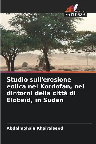 Studio sull'erosione eolica nel Kordofan, nei dintorni della città di Elobeid, in Sudan