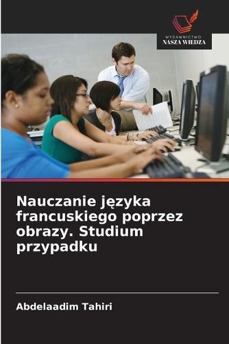 Nauczanie języka francuskiego poprzez obrazy. Studium przypadku