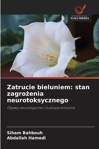 Zatrucie bieluniem: stan zagrożenia neurotoksycznego