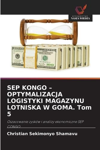 SEP KONGO - OPTYMALIZACJA LOGISTYKI MAGAZYNU LOTNISKA W GOMA. Tom 5