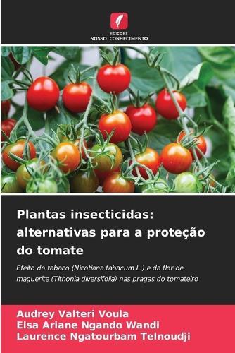 Plantas insecticidas: alternativas para a proteção do tomate