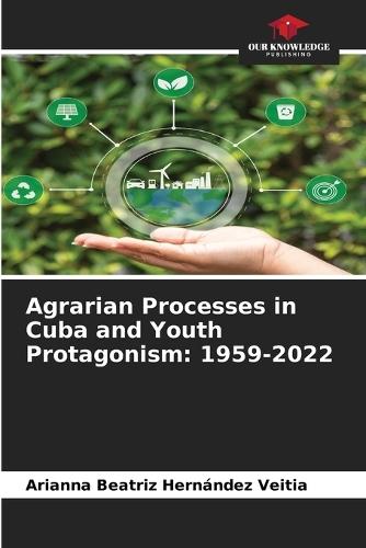 Agrarian Processes in Cuba and Youth Protagonism: 1959-2022