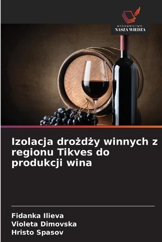 Izolacja drożdży winnych z regionu Tikves do produkcji wina