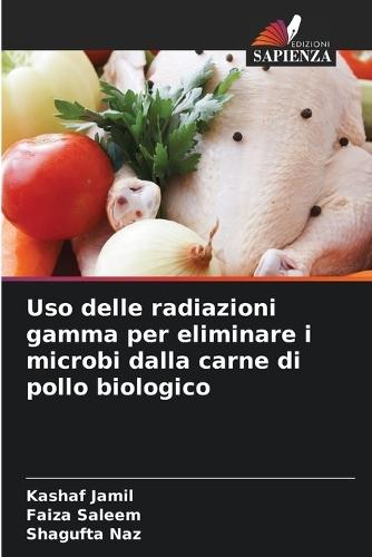 Uso delle radiazioni gamma per eliminare i microbi dalla carne di pollo biologico