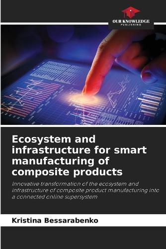 Ecosystem and infrastructure for smart manufacturing of composite products