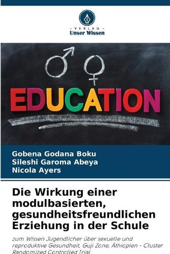 Die Wirkung einer modulbasierten, gesundheitsfreundlichen Erziehung in der Schule