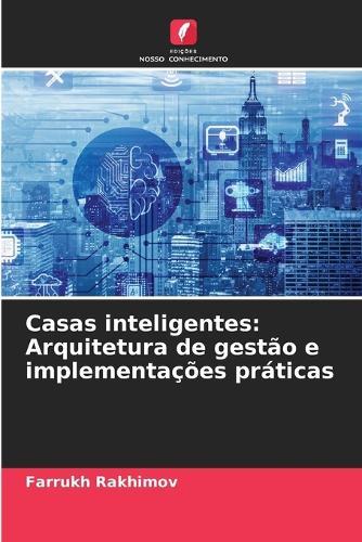 Casas inteligentes: Arquitetura de gestão e implementações práticas