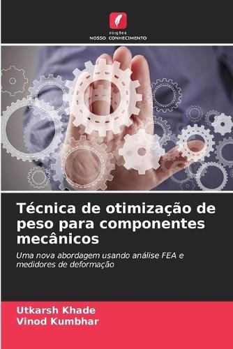 Técnica de otimização de peso para componentes mecânicos