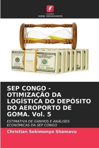 SEP CONGO - OTIMIZAÇÃO DA LOGÍSTICA DO DEPÓSITO DO AEROPORTO DE GOMA. Vol. 5