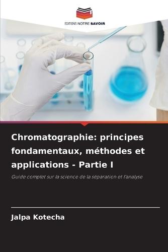 Chromatographie: principes fondamentaux, méthodes et applications - Partie I