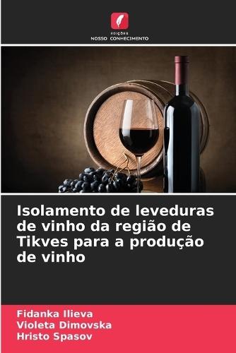 Isolamento de leveduras de vinho da região de Tikves para a produção de vinho