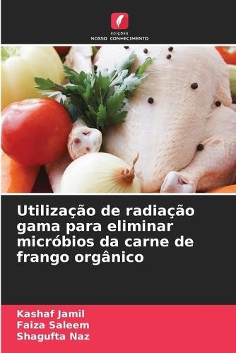 Utilização de radiação gama para eliminar micróbios da carne de frango orgânico