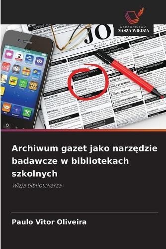 Archiwum gazet jako narzędzie badawcze w bibliotekach szkolnych