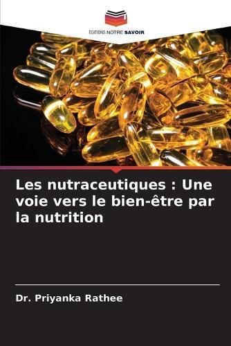 Les nutraceutiques: Une voie vers le bien-être par la nutrition