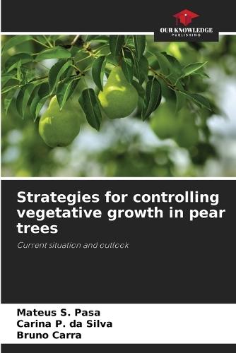 Strategies for controlling vegetative growth in pear trees