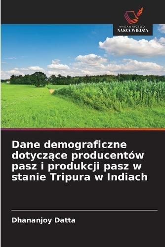 Dane demograficzne dotyczące producentów pasz i produkcji pasz w stanie Tripura w Indiach