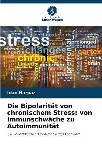 Die Bipolarität von chronischem Stress: von Immunschwäche zu Autoimmunität