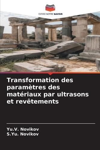 Transformation des paramètres des matériaux par ultrasons et revêtements