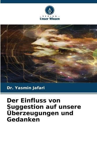 Der Einfluss von Suggestion auf unsere Überzeugungen und Gedanken