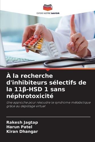 À la recherche d'inhibiteurs sélectifs de la 11β-HSD 1 sans néphrotoxicité