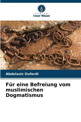 Für eine Befreiung vom muslimischen Dogmatismus